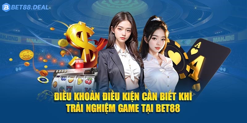 Dieu-Khoan-Dieu-Kien-Can-Biet-Khi-Trai-Nghiem-Game-Tai-Bet88.jpg