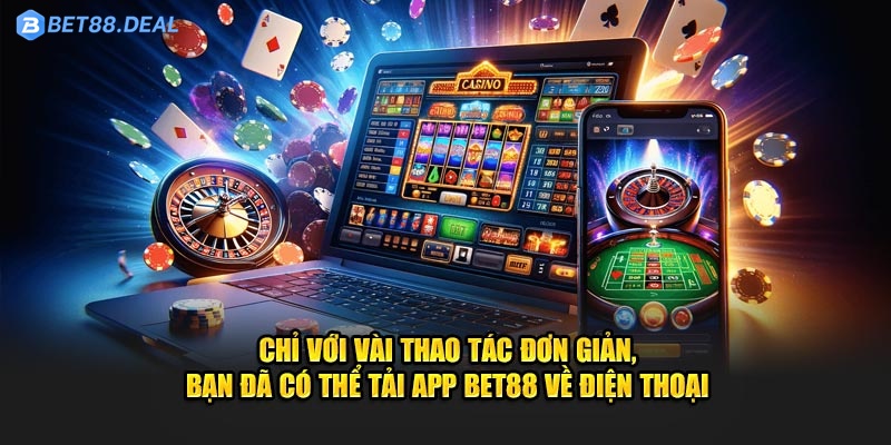 chi-voi-vai-thao-tac-don-gian-ban-da-co-the-tai-app-bet88-ve-dien-thoai.jpg