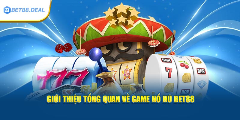 gioi-thieu-tong-quan-ve-game-no-hu-bet88.jpg